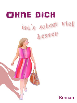 cover image of Ohne Dich Ist's Schon Viel Besser